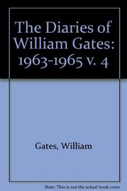 The Diaries of William Gates: 1963-1965 v. 4