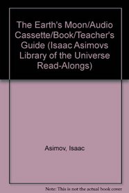 The Earth's Moon/Audio Cassette/Book/Teacher's Guide (Isaac Asimovs Library of the Universe Read-Alongs)