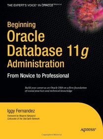 Beginning Oracle Database 11g  Administration: From Novice to Professional (Beginning from Novice to Professional)