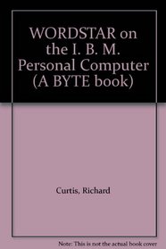 WordStar on the IBM PC (A BYTE book)