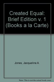 Created Equal, Brief Edition, Volume I, Books a la Carte Plus MyHistoryLab (2nd Edition) (v. 1)