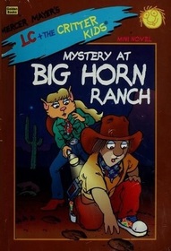 Mystery at Big Horn Ranch (Critter Kids, Bk 6)