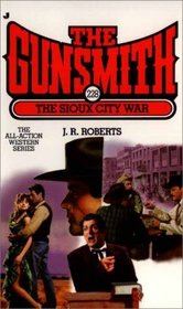 The Sioux City War (The Gunsmith, No 228)