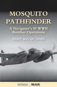 Mosquito Pathfinder: Navigating 90 WWII Bomber Operations
