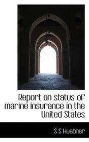 Report on status of marine insurance in the United States
