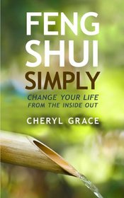 Feng Shui Simply: Change Your Life From the Inside Out (Hay House Insights)