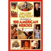 Life stories of 100 American heroes (Values in action)