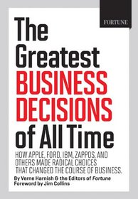 FORTUNE The Greatest Business Decisions of All Time: Apple, Ford, IBM, Zappos, and others made radical choices that changed the course of business.