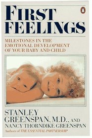 First Feelings: Milestones in the Emotional Development of Your Baby and Child