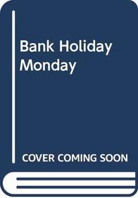 Bank Holiday Monday