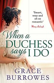 When a Duchess Says I Do (Rogues to Riches, Bk 2)