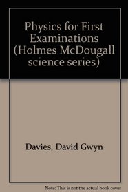 Physics for First Examinations (Holmes McDougall science series)