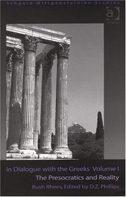 In Dialogue With the Greeks: The Presocratics and Reality (Ashgate Wittgensteinian Studies)