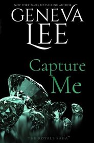 Capture Me (Royals Saga) (Volume 6)