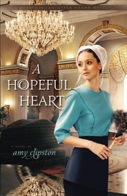 A Hopeful Heart (Hearts of the Lancaster Grand Hotel, Bk 1)