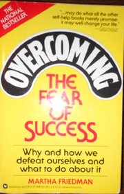 Overcoming the Fear of Success: Why and How We Defeat Ourselves and What to Do About It
