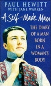A Self-Made Man: The Diary of a Man Born in a Woman's Body