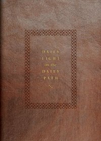 Daily Light on the Daily Path (From the Holy Bible, English Standard Version / TruTone): The Classic Devotional Book For Every Morning and Evening in the Very Words of Scripture