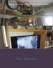 Antennas & Streaming: Reviews, comparisons, and step-by-step instructions (Alternatives to Cable TV: Cable Cutting) (Volume 3)