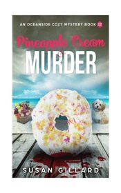 Pineapple Cream & Murder: An Oceanside Cozy Mystery - Book 22 (Volume 22)