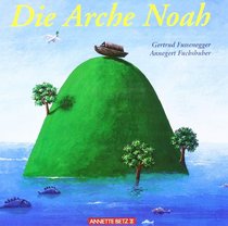 Die Arche Noah. ( Ab 6 J.).
