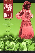 Shaping Society through Dance : Mestizo Ritual Performance in the Peruvian Andes (Chicago Studies in Ethnomusicology)