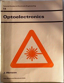 Optoelectronics (Tutorial Guides in Electronic Engineering, Vol 14)