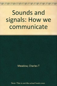 Sounds and signals: How we communicate