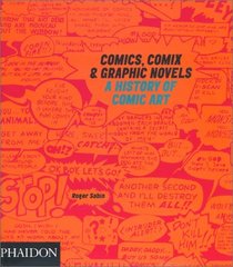 Comics, Comix  Graphic Novels : A History Of Comic Art