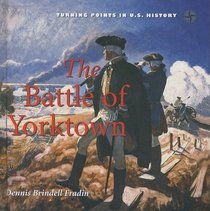 The Battle of Yorktown (Turning Points in U.S. History)
