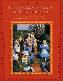 Alice's Adventures In Wonderland: The Classic Tale from the story by Lewis Carroll (Classic Tale)