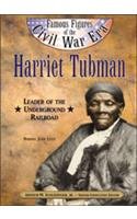 Harriet Tubman: Leader of the Underground Railroad (Famous Figures of the Civil War Era)