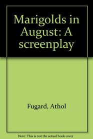 Marigolds in August: A screenplay