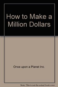 How to Make a Million Dollars