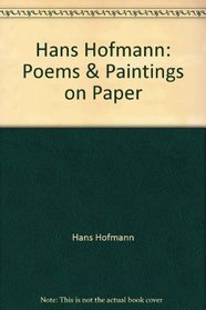 Hans Hofmann: Poems and Paintings on Paper