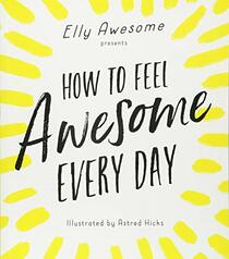 How to Feel Awesome Every Day