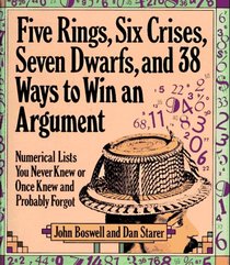Five Rings, Six Crises, Seven Dwarfs, and 38 Ways to Win an Argument: Numerical Lists You Never Knew or Once Knew and Probably Forgot