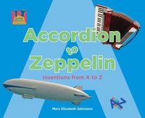 Accordion to Zeppelin: Inventions from A to Z (Let's Look a to Z)