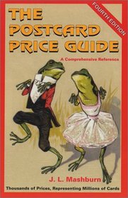 The Postcard Price Guide, 4th Ed., A Comprehensive Reference (Postcard Price Guide)