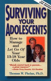 Surviving Your Adolescents : How to Manage-and Let Go of-Your 13-18 Year Olds