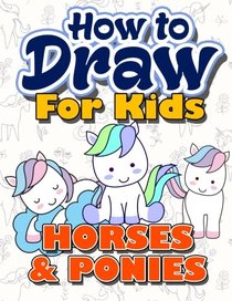 The Gorgeous How To Draw Book for Girls: A Fun And Easy Step By