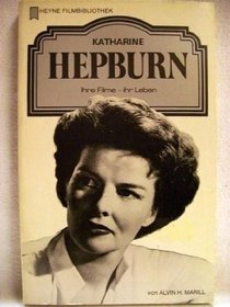Katharine Hepburn : Ihre Filme - ihr Leben