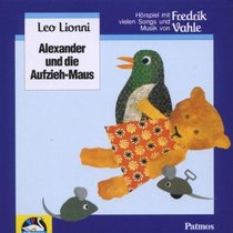 Alexander und die Aufzieh- Maus. CD. Mit vielen Songs und Musik.