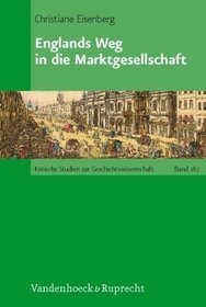 Englands Weg in die Marktgesellschaft (Kritische Studien zur Geschichtswissenschaft) (German Edition)