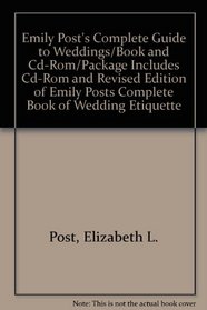 Emily Post's Complete Guide to Weddings/Book and Cd-Rom/Package Includes Cd-Rom and Revised Edition of Emily Posts Complete Book of Wedding Etiquette