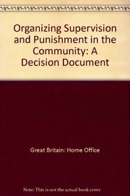 Organizing Supervision and Punishment in the Community: A Decision Document