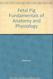 Fetal Pig Fundamentals of Anatomy and Physiology