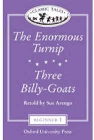 The Enormous Turnip and Three Billy-Goats (Oxford University Press Classic Tales, Level Beginner 1)