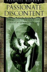 Passionate Discontent : Creativity, Gender, and French Symbolist Art