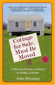 Cottage for Sale, Must Be Moved : A Woman Moves a House to Make a Home